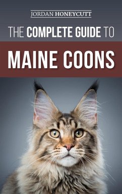The Complete Guide to Maine Coons - Honeycutt, Jordan