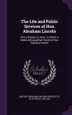 The Life and Public Services of Hon. Abraham Lincoln