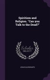 Spiritism and Religion. Can you Talk to the Dead?