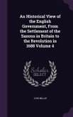 An Historical View of the English Government, From the Settlement of the Saxons in Britain to the Revolution in 1688 Volume 4