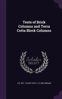 Tests of Brick Columns and Terra Cotta Block Columns - Talbot, A. N. 1857; Abrams, Duff A. B. 1880