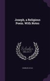 Joseph, a Religious Poem. With Notes