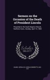 Sermon on the Occasion of the Death of President Lincoln: Preached in the South Baptist Church, Hartford, Conn., Sunday, April 16, 1865
