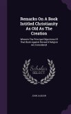 Remarks On A Book Intitled Christianity As Old As The Creation: Wherein The Principal Objections Of That Book Against Reveal'd Religion Are Considered