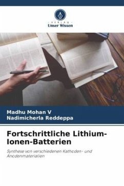 Fortschrittliche Lithium-Ionen-Batterien - V, Madhu Mohan;Reddeppa, Nadimicherla