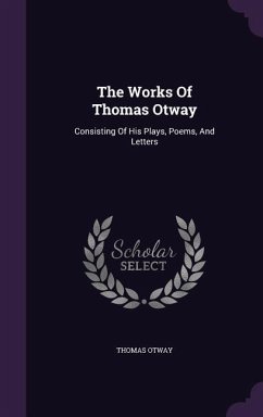 The Works Of Thomas Otway - Otway, Thomas