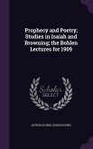 Prophecy and Poetry; Studies in Isaiah and Browning; the Bohlen Lectures for 1909