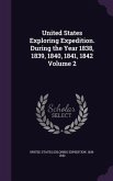 United States Exploring Expedition. During the Year 1838, 1839, 1840, 1841, 1842 Volume 2