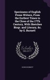 Specimens of English Prose-Writers, From the Earliest Times to the Close of the 17Th Century, With Sketches Biogr. and Literary, &c. by G. Burnett