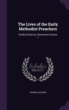 The Lives of the Early Methodist Preachers - Jackson, Thomas