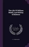 The Life Of William Bedell, Lord Bishop Of Kilmore