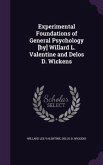 Experimental Foundations of General Psychology [by] Willard L. Valentine and Delos D. Wickens