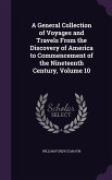 A General Collection of Voyages and Travels From the Discovery of America to Commencement of the Nineteenth Century, Volume 10