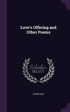 Love's Offering and Other Poems - McLeod, E. M.