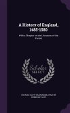 A History of England, 1485-1580: With a Chapter on the Literature of the Period