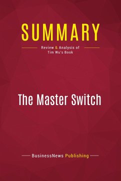 Summary: The Master Switch - Businessnews Publishing