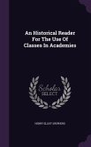 An Historical Reader For The Use Of Classes In Academies