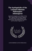 The Apologeticks of the Learned Athenian Philosopher Athenagoras