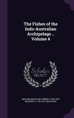 The Fishes of the Indo-Australian Archipelago .. Volume 4 - Weber, Max Wilhelm Carl; Bleeker, P. 1819-1878; Beaufort, L. F. De 1879