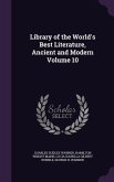 Library of the World's Best Literature, Ancient and Modern Volume 10
