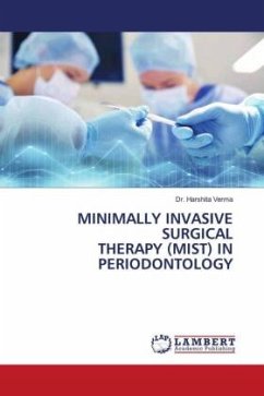 MINIMALLY INVASIVE SURGICAL THERAPY (MIST) IN PERIODONTOLOGY