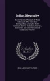 Indian Biography: Or, an Historical Account of Those Individuals Who Have Been Distinguished Among the North American Natives As Orators