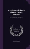 An Historical Sketch of Knox County, Nebraska: Delivered on July Fourth, 1876