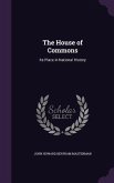 The House of Commons: Its Place in National History