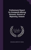 Preliminary Report On Gowganda Mining Division, District of Nipissing, Ontario