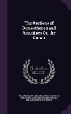 The Orations of Demosthenes and Aeschines On the Crown