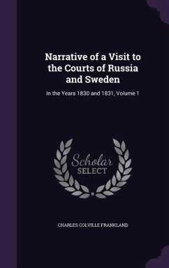 Narrative of a Visit to the Courts of Russia and Sweden - Frankland, Charles Colville