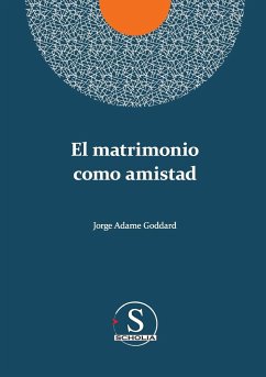 El matrimonio como amistad - Adame Goddard, Jorge