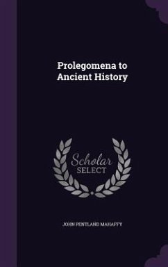 Prolegomena to Ancient History - Mahaffy, John Pentland