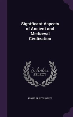 Significant Aspects of Ancient and Mediæval Civilization - Barker, Franklin Ruth