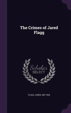 The Crimes of Jared Flagg - Flagg, Jared