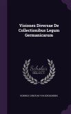 Visiones Diversae De Collectionibus Legum Germanicarum