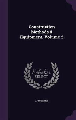 Construction Methods & Equipment, Volume 2 - Anonymous