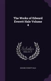 The Works of Edward Everett Hale Volume 4