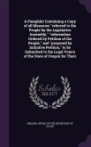 A Pamphlet Containing a Copy of all Measures &quote;referred to the People by the Legislative Assembly,&quote; &quote;referendum Ordered by Petition of the People,&quote; and &quote;proposed by Initiative Petition,&quote; to be Submitted to the Legal Voters of the State of Oregon for Their