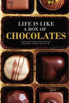 Life is Like a Box of Chocolates - Zheteyeva, Dana