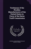 Testimony of the Woollen Manufacturers of the United States in Favor of the Eaton Tariff Commission