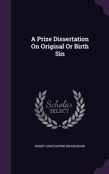 A Prize Dissertation On Original Or Birth Sin A Prize Dissertation On Original Or Birth Sin