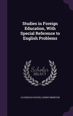 Studies in Foreign Education, With Special Reference to English Problems - Brereton, Cloudesley Shovell Henry