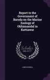 Report to the Government of Baroda on the Marine Zoology of Okhamandal in Kattiawar