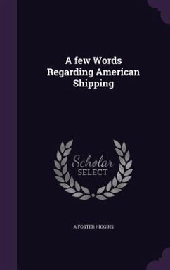 A few Words Regarding American Shipping - Higgins, A. Foster