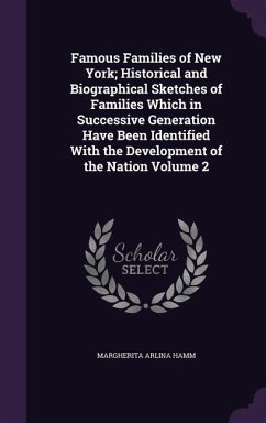 Famous Families of New York; Historical and Biographical Sketches of Families Which in Successive Generation Have Been Identified With the Development - Hamm, Margherita Arlina