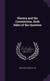 Slavery and the Constitution. Both Sides of the Question