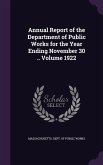 Annual Report of the Department of Public Works for the Year Ending November 30 .. Volume 1922