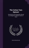 The Cotton Yarn Spinner: Showing how the Preparation Should be Arranged for Different Counts of Yarns