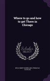 Where to go and how to get There in Chicago